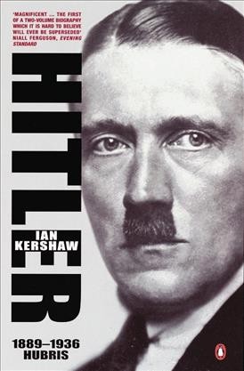 Hitler [electronic resource] : 1889-1936, Hubris. / Ian Kershaw.