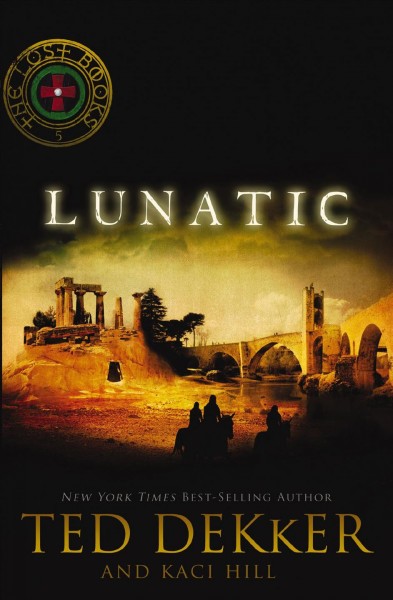 Lunatic [electronic resource] : a lost book / Ted Dekker and Kaci Hill.