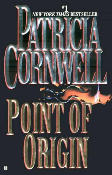 Point of origin [electronic resource] / Patricia Cornwell.