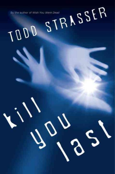 Kill you last [electronic resource] / Todd Strasser.