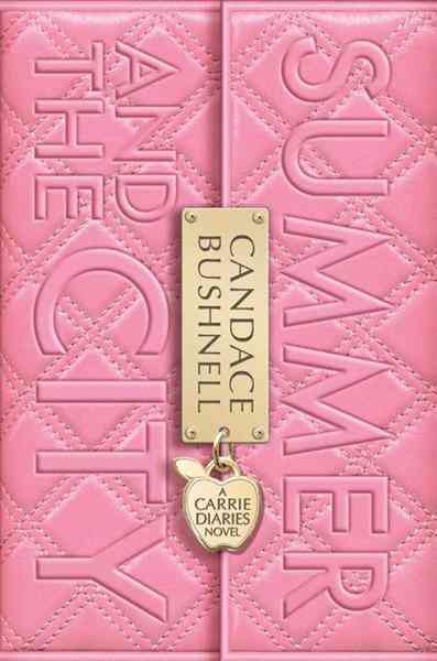 Summer and the city [electronic resource] : a Carrie diaries novel / Candace Bushnell.