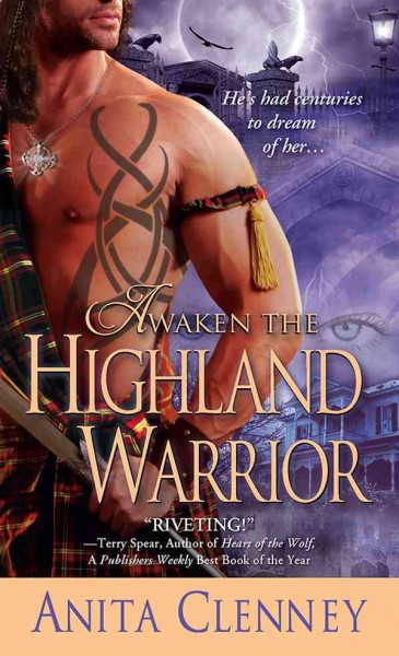 Awaken the Highland warrior [electronic resource] / Anita Clenney.