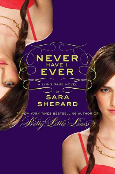 Never have I ever [electronic resource] : a Lying game novel / by Sara Shepard.