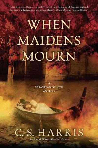 When maidens mourn : a Sebastian St. Cyr mystery / C.S. Harris.