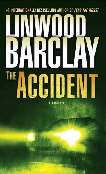 The accident : a novel / Linwood Barclay.