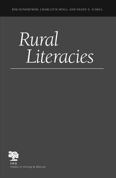 Rural literacies / Kim Donehower, Charlotte Hogg, and Eileen E. Schell.