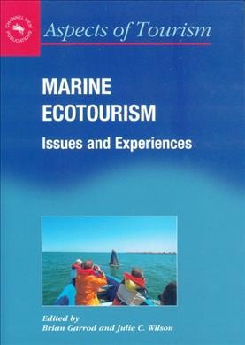 Marine ecotourism : issues and experiences / edited by Brian Garrod and Julie C. Wilson.