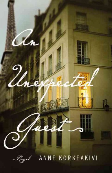 An unexpected guest : a novel / by Anne Korkeakivi.