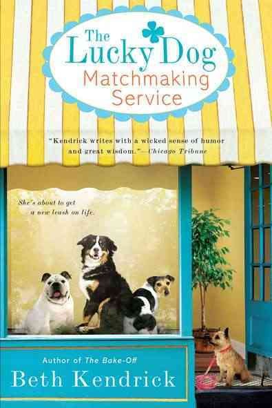 The lucky dog matchmaking service / Beth Kendrick.