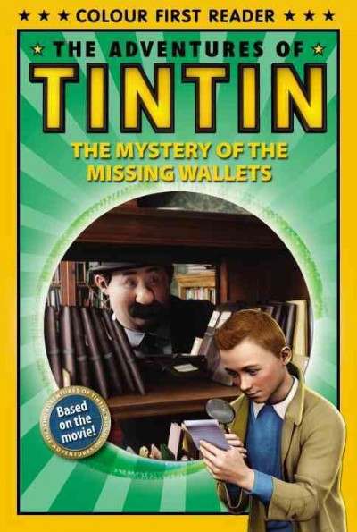 The mystery of the missing wallets / adapted by Kirsten Mayer ; based on the screenplay by Steven Moffat and Edgar Wright & Joe Cornish ; based on The Adventures of Tintin series by Hergé.