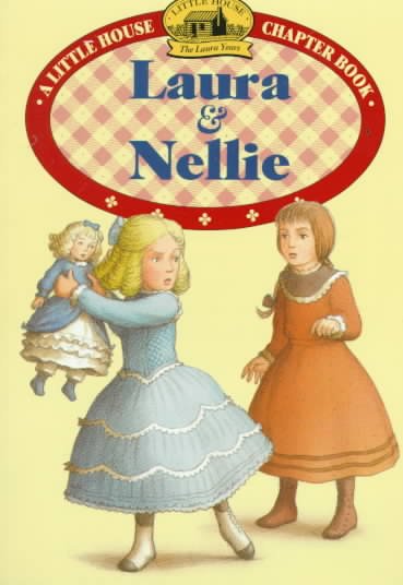 Laura & Nellie / Laura Ingalls Wilder ; illustrated by Renee Graef.