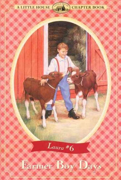 Farmer boy days / Laura Ingalls Wilder ; illustrated by Renee Graef.