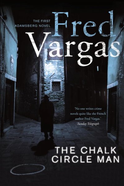 The chalk circle man [Hard Cover] / Fred Vargas ; translated from the French by Sian Reynolds.