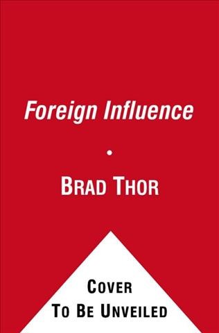 Foreign influence [Paperback] : a thriller / Brad Thor.