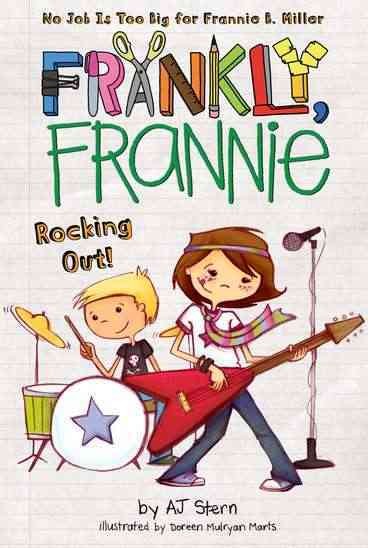 Frankly Frannie : Rocking out! [Paperback] / by AJ Stern ; illustrated by Doreen Mulryan Marts.