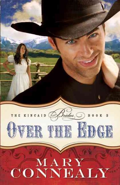 Over the edge [Paperback] / Mary Connealy.