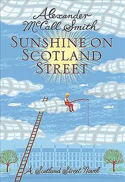 Sunshine on Scotland Street / Alexander McCall Smith ; illustrated by Iain McIntosh.