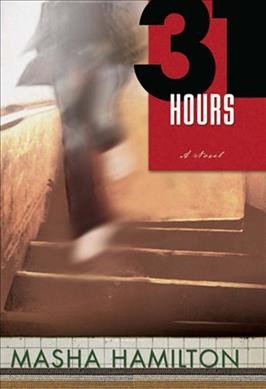 31 hours : [a novel] Masha Hamilton.