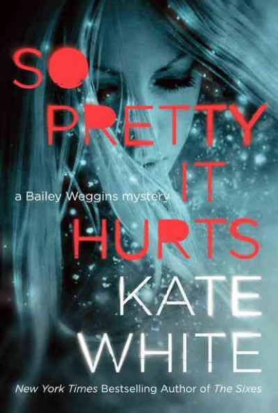 So pretty it hurts [large print] : a Bailey Weggins mystery Kate White.