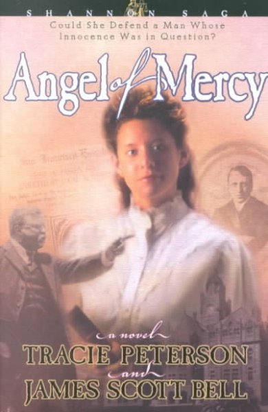 Angel of mercy : a novel / Tracie Peterson and James Scott Bell