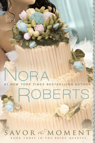 Savor the moment / Nora Roberts. Book{BK}