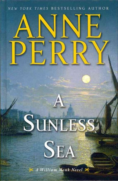 A sunless sea : a William Monk novel / by Anne Perry.