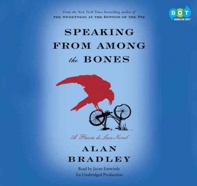 Speaking from among the bones  [sound recording] : a Flavia de Luce novel / Alan Bradley.