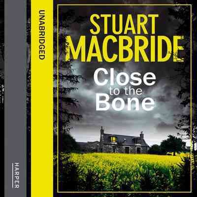 Close to the bone  [sound recording] / Stuart MacBride.