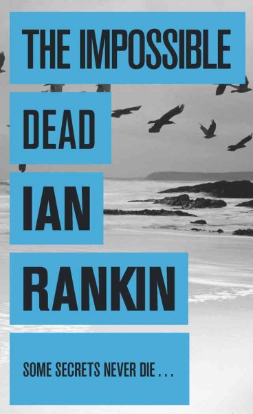 The impossible dead / Ian Rankin.
