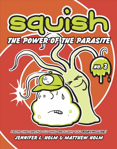 The power of the Parasite / by Jennifer L. Holm and Matthew Holm.