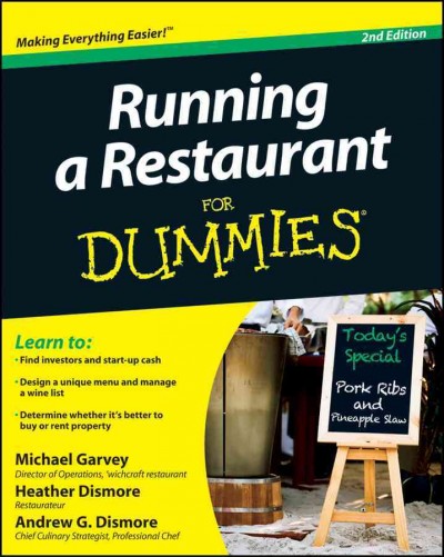 Running a restaurant for dummies [electronic resource] / by Michael Garvey, Heather Dismore, and Andrew G. Dismore.
