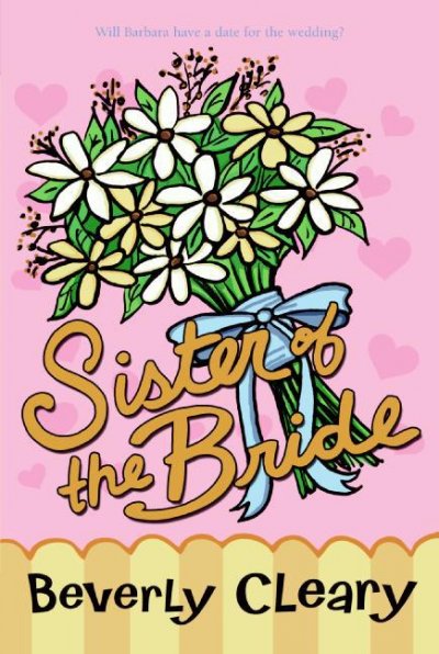 Sister of the bride [electronic resource] / Beverly Cleary.