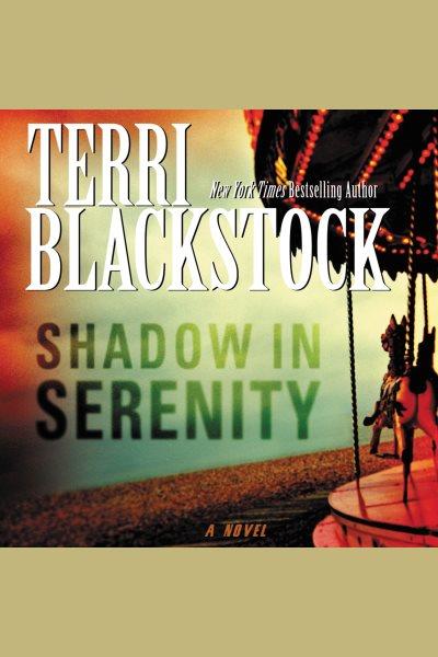 Shadow in Serenity [electronic resource] / Terri Blackstock.