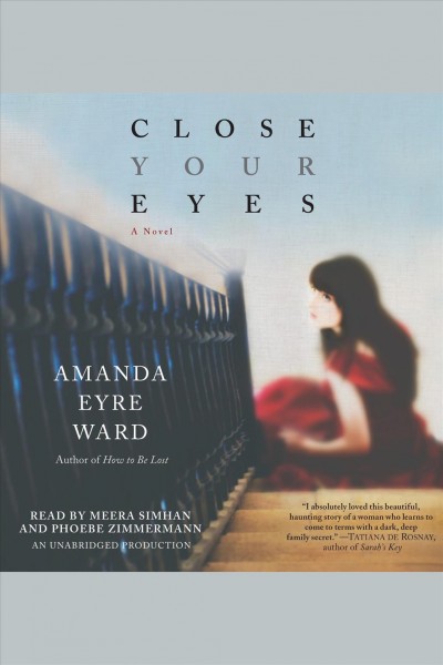 Close your eyes [electronic resource] : [a novel] / Amanda Eyre Ward.