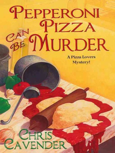 Pepperoni pizza can be murder [electronic resource] / Chris Cavender.