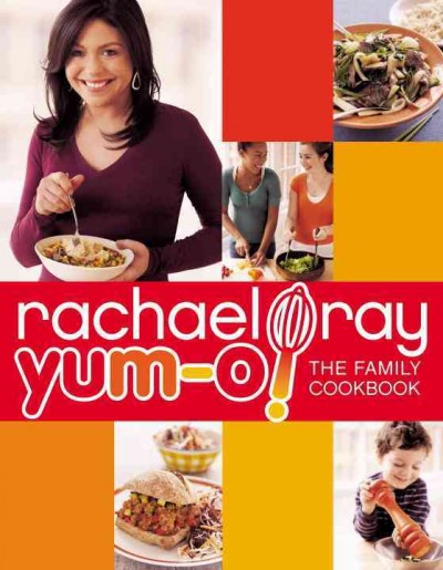 Yum-O! [electronic resource] : the family cookbook / Rachael Ray.