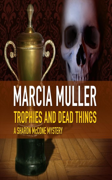Trophies and dead things [electronic resource] / Marcia Muller.