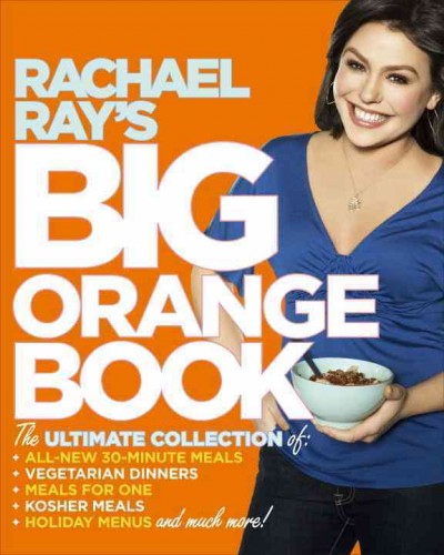 Rachael Ray's big orange book [electronic resource] / Rachael Ray ; photographs by Tina Rupp.