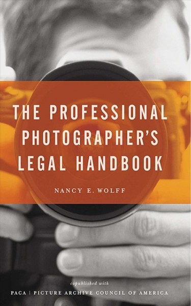 The professional photographers legal handbook [electronic resource] / Nancy Wolff.