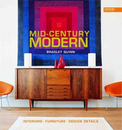 Mid-century modern : interiors, furniture, design details / Bradley Quinn.