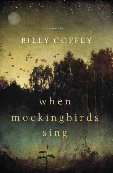 When mockingbirds sing / Billy Coffey.