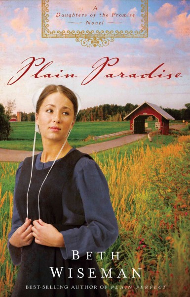 Plain paradise [electronic resource] : a daughters of the promise novel / Beth Wiseman.