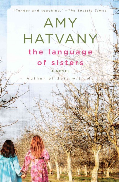 The language of sisters : a novel / Amy Hatvany.