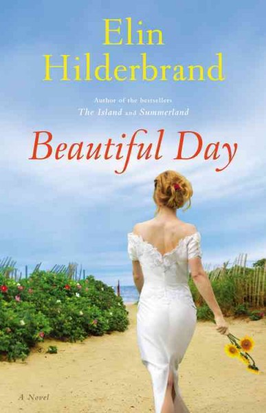 Beautiful day :  a novel / Elin Hilderbrand.