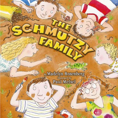 The Schmutzy Family / by Madelyn Rosenberg ; illustrated by Paul Meisel.