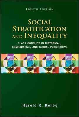 Social stratification and inequality : class conflict in historical, comparative, and global perspective / Harold R. Kerbo.