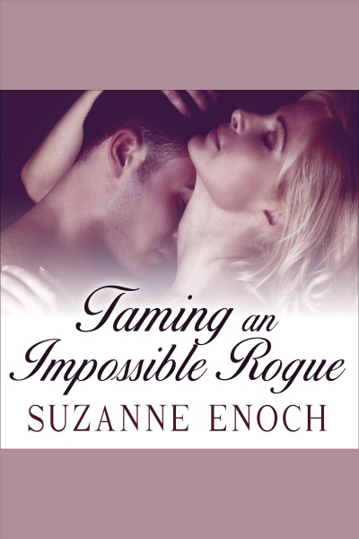 Taming an impossible rogue [electronic resource] / Suzanne Enoch.