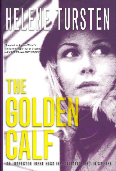 The Golden Calf / by Helene Tursten ; Translated by Laura A. Wideburg.