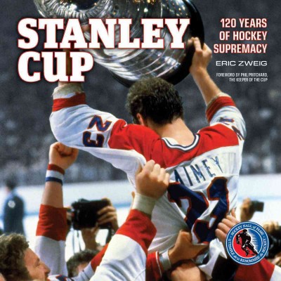 Stanley Cup : 120 years of hockey supremacy / Eric Zweig ; foreword by Phil Pritchard.
