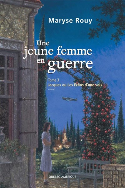 Une jeune femme en guerre. Tome 3, Jacques ou les échos d'une voix [electronic resource] / Maryse Rouy.